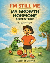 I'm Still ME - My Growth Hormone Adventure: A Story of Growth