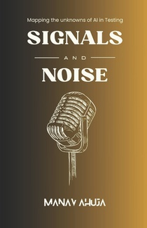 Signals and Noise: Mapping the Unknowns of AI in Testing