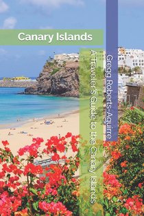 A Traveler's Guide to the Canary Islands: Panache Canary Islands