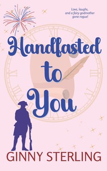 Handfasted To You: A Whimsical Fairy Godmother Romantic Comedy