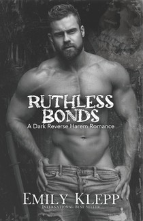 Ruthless Bonds: A Dark Reverse Harem Romance