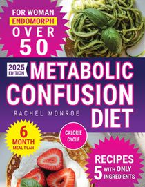 Metabolic Confusion Diet for Women Over 50: The Natural Method to Reset Hormones, Reactivate Metabolism, and Lose Weight Without Giving Up Food