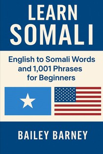 Learn Somali: English to Somali Words and 1,001 Phrases for Beginners