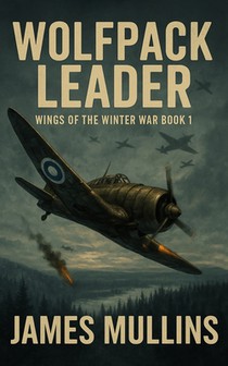 Wolfpack Leader: Book I in The Wings Of The Winter War Series