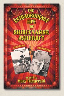 The Extraordinary Life of Shirleyanne Ashcroft
