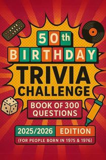 Carter, K: 50th Birthday Trivia Challenge Book of 300 Questi