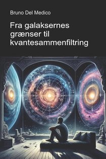 Del Medico, B: Fra galaksernes grænser til kvantesammenfiltr