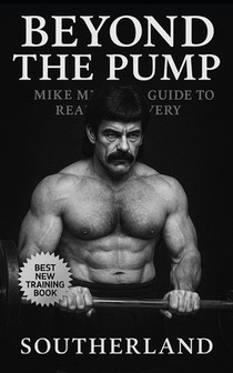 Beyond the Pump: Mike's Mentzer's Guide to Real Recovery: Train Less, Grow More: The Science-Backed Recovery Blueprint from Bodybuilding Icon Mike Men