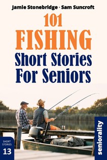 101 Fishing Short Stories for Seniors: Large Print easy to read book for Seniors with Dementia, Alzheimer's or memory issues