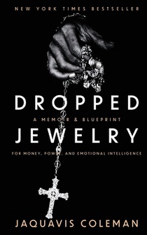 Dropped Jewelry: Memoir and Blueprint to Money, Power, and Emotional Intelligence