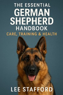 The Essential German shepherd Handbook: Care training and health