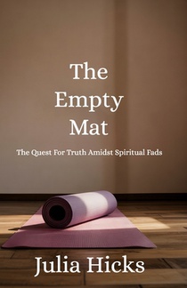 The Empty Mat: The Quest For Truth Amidst Spiritual Fads