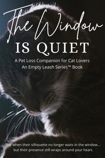The Window is Quiet: A Pet Loss Companion for Cat Lovers