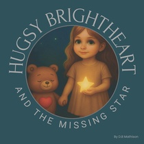 Hugsy Brightheart and the Missing Star