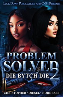 Problem Solved 2: Die B*tch Die