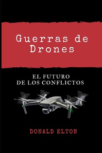 Guerras de Drones: El Futuro de Los Conflictos