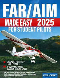 Academy, K: FAR/AIM 2025 Made Easy for Student Pilots