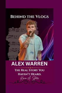 Alex Warren: Behind the Vlogs - The Real Story You Haven't Heard.