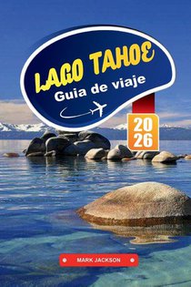 Jackson, M: LAGO TAHOE Guía de Viaje 2026
