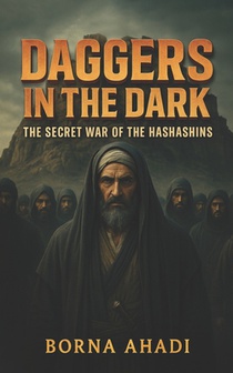 Daggers in the Dark: The Secret War of the Hashashins