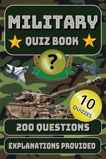 Military Quiz Book: 200 Multiple-Choice Questions on Military Tanks, Naval Vessels, and Aircraft - With Answers and Explanations
