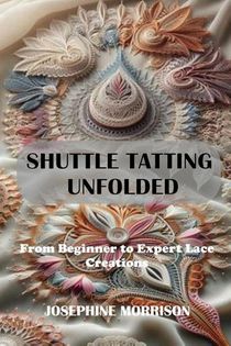 Morrison, J: SHUTTLE TATTING UNFOLDED