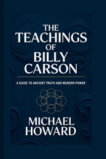 The Teachings of Billy Carson: A Guide to Ancient Truth and Modern Power