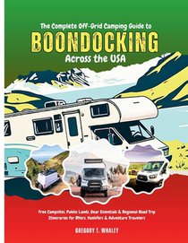 The Complete Off-Grid Camping Guide to Boondocking Across the USA: Free Campsites, Public Lands, Gear Essentials & Regional Road Trip Itineraries for