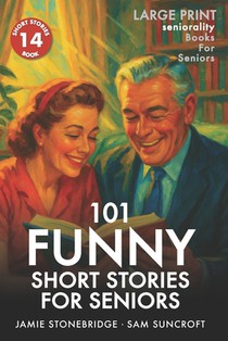 101 Funny Short Stories for Seniors: Large Print easy to read book for Seniors with Dementia, Alzheimer's or memory issues