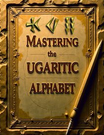 Mastering the Ugaritic Alphabet: Learn the Ancient Cuneiform Script of Ugarit: Practice 30+ Ugaritic Characters with Tracing Lines, Writing Space, and