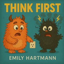 Think First: Children's Book about Impulse Control, Emotions and Big Feelings for Kids, Preschool and Kindergarten, Ages 2-6 (Big Feelings Monsters)