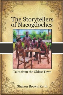 The Storytellers of Nacogdoches: Tales from the Oldest Town