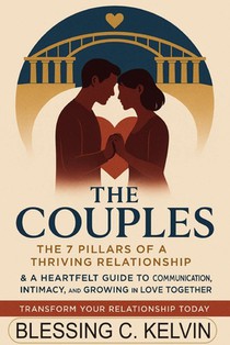 The Couples: The 7 Pillars of a Thriving Relationship & A Heartfelt Guide to Communication, Intimacy, and Growing in Love Together