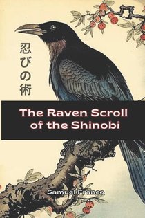 Franco, S: Raven Scroll of the Shinobi
