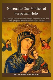 Alexander Brooks, M: Novena to Our Mother of Perpetual Help