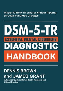 DSM-5-TR Essential Diagnostic Handbook: A Concise Guide to Mental Health Diagnosis and Clinical Practice