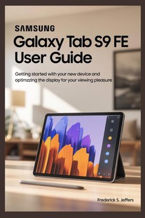 Jeffers, F: SAMSUNG GALAXY TAB S9 FE USER GUIDE