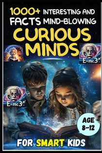 Science Curious Kids mind-blowing Facts: Did You Know? 1500 Amazing & Hilarious Science Facts for Game Night Fun!: Perfect for Family Game Nights, Bed