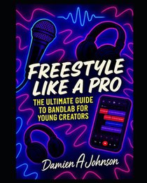 Free Style Like A Pro: The Ultimate Guide To Bandlab For Young Creators