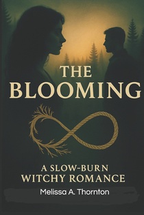 The Blooming: Book One of Rooted and Ravished─ A slow-burn witchy romance where desire roots deep and love grows wild.