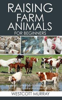 Murray, W: Raising Farm Animals for Beginners