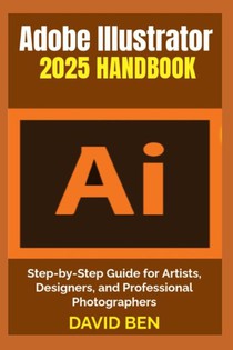Ben, D: Adobe Illustrator 2025 Handbook