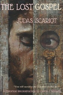 Williams, D: LOST GOSPEL of JUDAS ISCARIOT