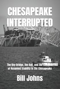 Chesapeake Interrupted: The Key Bridge, the Dali, and the Collapse of Assumed Stability in the Chesapeake