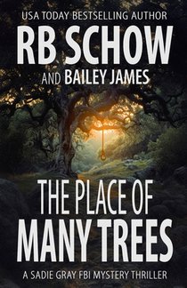 The Place of Many Trees: A Sadie Gray FBI Mystery Series