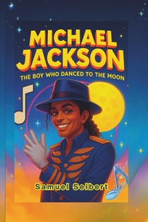 Michael Jackson: The Boy Who Danced To The Moon