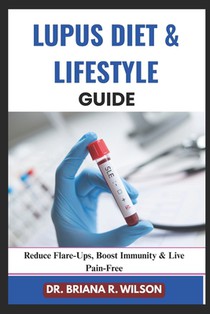 Lupus Diet & Lifestyle Guide: Reduce Flare-Ups, Boost Immunity & Live Pain-Free