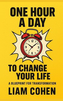 One Hour a Day to Change Your Life: A Blueprint for Transformation