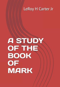 Carter Jr, L: STUDY OF THE BOOK OF MARK