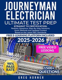 Journeyman Electrician Ultimate Test Prep: Straight to Certification: Realistic Questions, Step-by-step Solutions, Quick Methods, and Updated Content